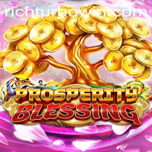 Explore the Thrilling World of ProsperityBlessing: A Deep Dive into Rich Turbo