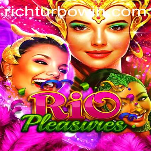 Experience the Thrills of RioPleasures and Mastering Rich Turbo